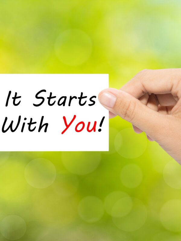 It starts with you